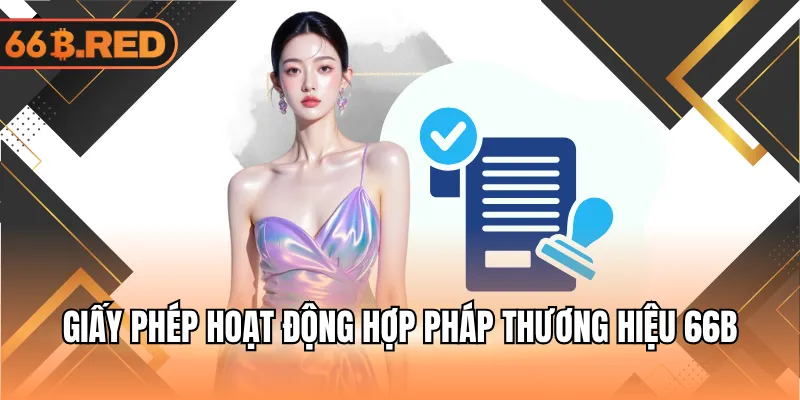 Giấy phép hoạt động hợp pháp thương hiệu 66B