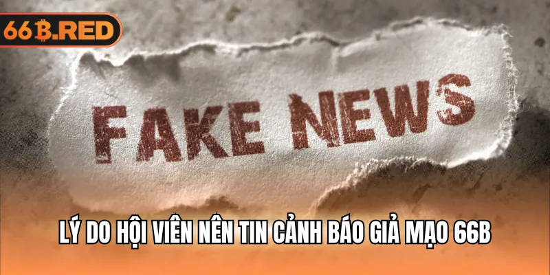 Lý do hội viên nên tin cảnh báo giả mạo 66B